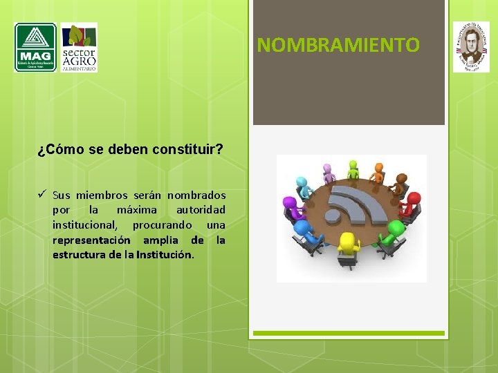 NOMBRAMIENTO ¿Cómo se deben constituir? ü Sus miembros serán nombrados por la máxima autoridad