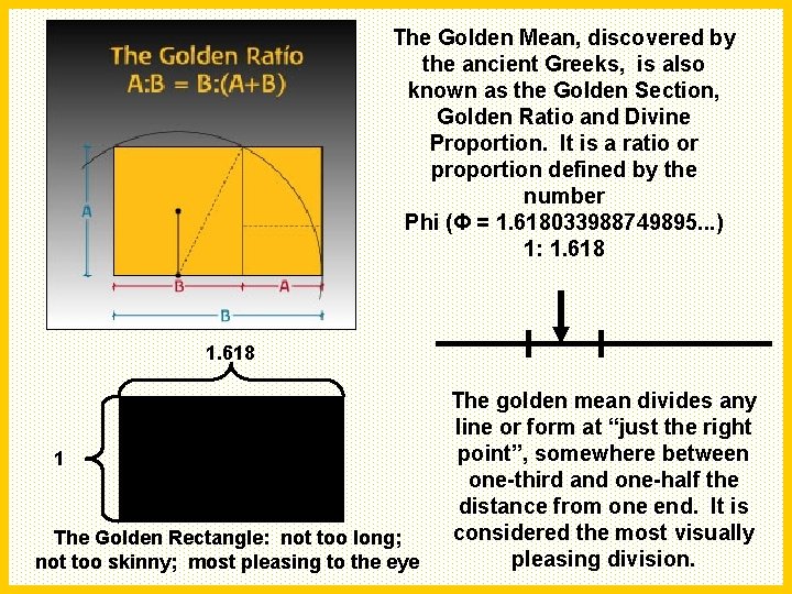 The Golden Mean, discovered by the ancient Greeks, is also known as the Golden