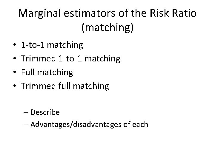 Marginal estimators of the Risk Ratio (matching) • • 1 -to-1 matching Trimmed 1