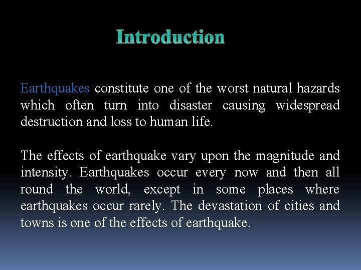 Introduction Earthquakes constitute one of the worst natural hazards which often turn into disaster