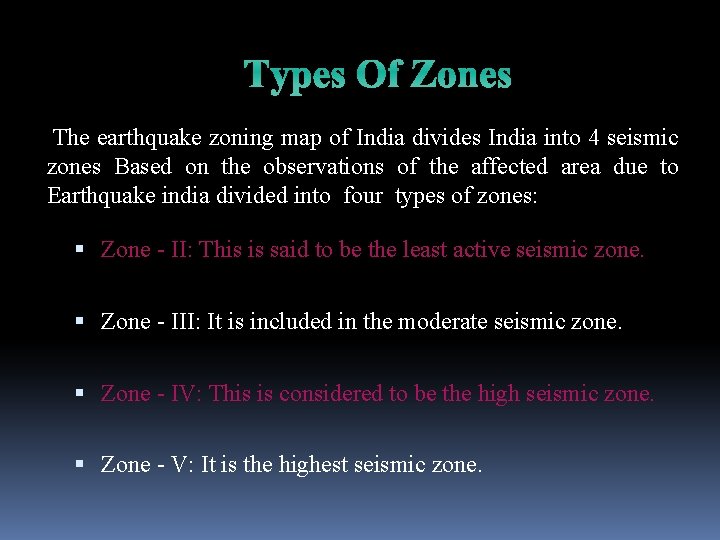 Types Of Zones The earthquake zoning map of India divides India into 4 seismic
