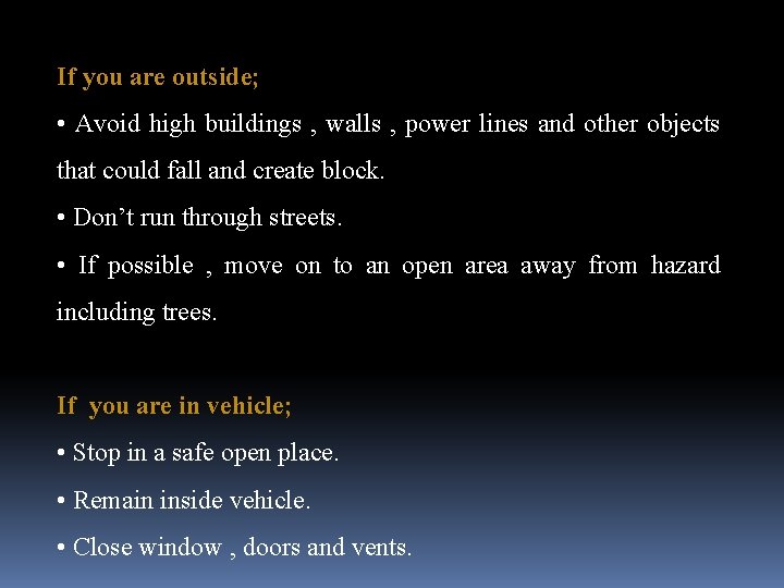 If you are outside; • Avoid high buildings , walls , power lines and
