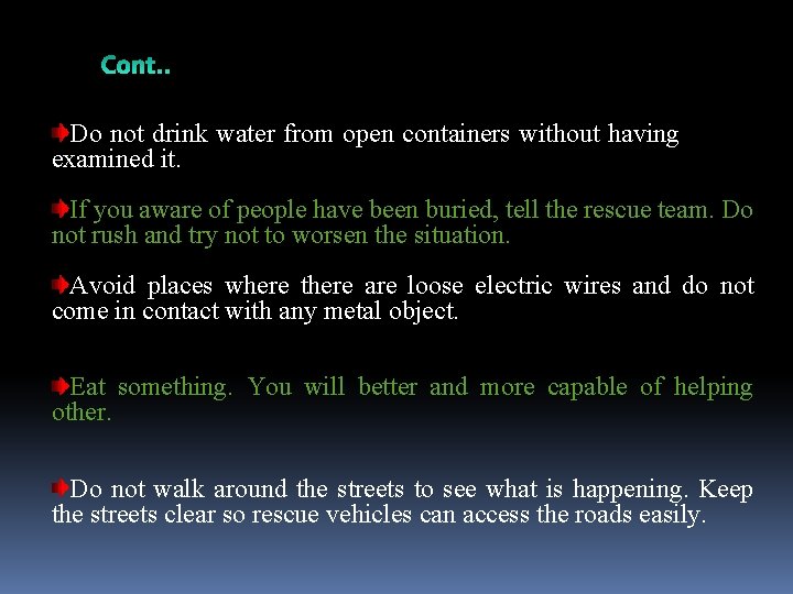Do not drink water from open containers without having examined it. If you aware