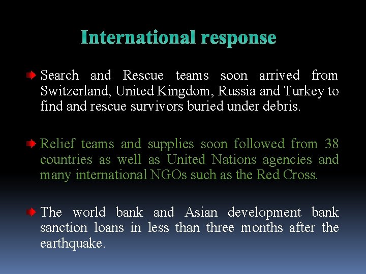 International response Search and Rescue teams soon arrived from Switzerland, United Kingdom, Russia and