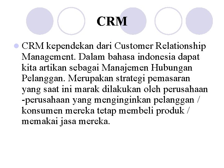 CRM l CRM kependekan dari Customer Relationship Management. Dalam bahasa indonesia dapat kita artikan