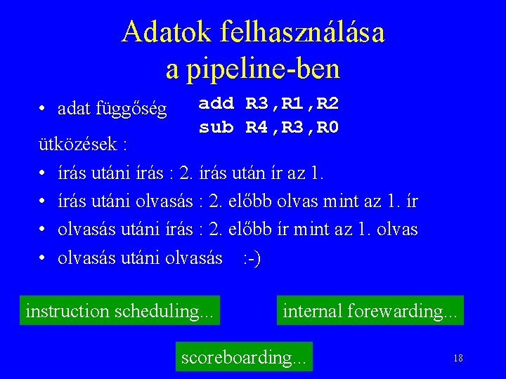 Adatok felhasználása a pipeline-ben • adat függőség add R 3, R 1, R 2
