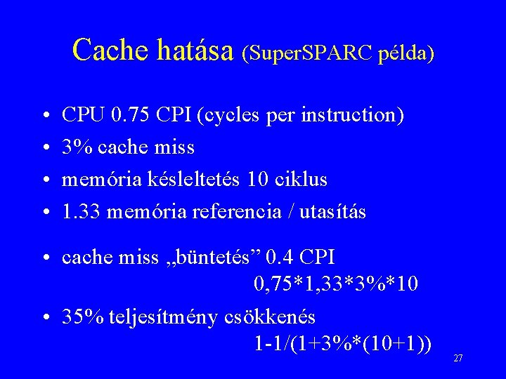 Cache hatása (Super. SPARC példa) • • CPU 0. 75 CPI (cycles per instruction)
