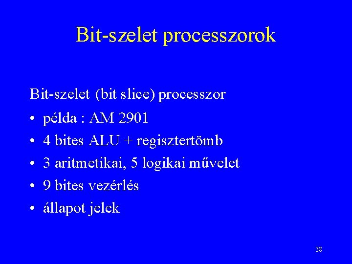 Bit-szelet processzorok Bit-szelet (bit slice) processzor • • • példa : AM 2901 4