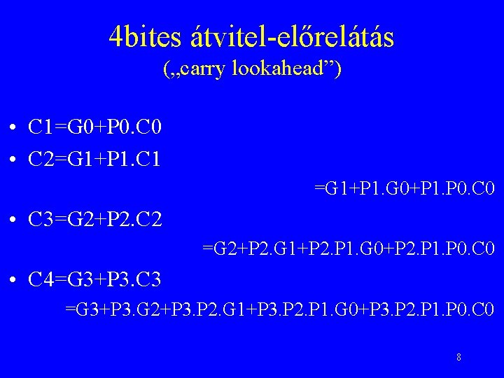 4 bites átvitel-előrelátás („carry lookahead”) • C 1=G 0+P 0. C 0 • C