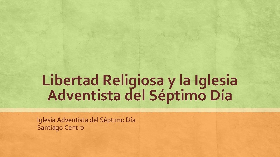 Libertad Religiosa y la Iglesia Adventista del Séptimo Día Santiago Centro 