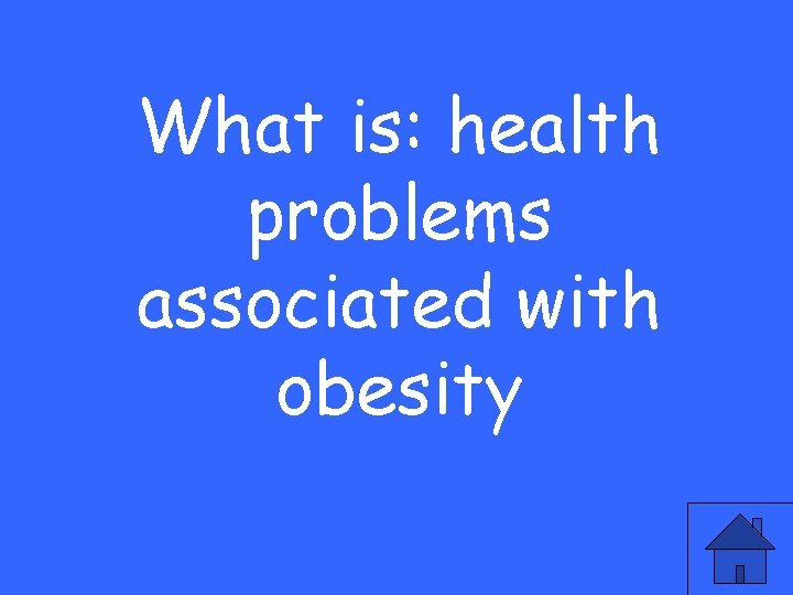 What is: health problems associated with obesity 