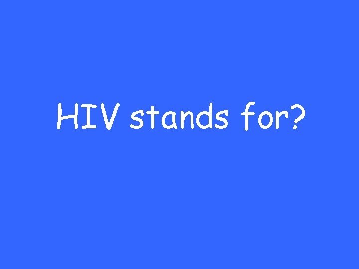 HIV stands for? 