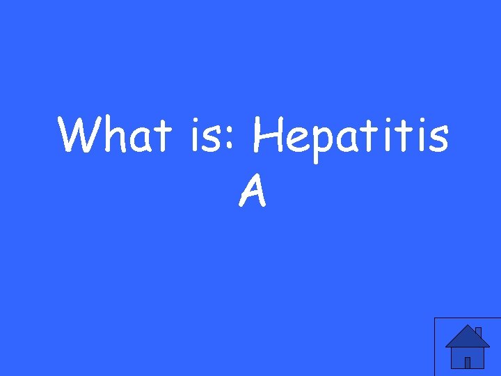 What is: Hepatitis A 