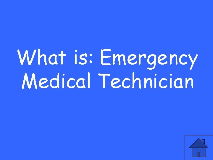 What is: Emergency Medical Technician 