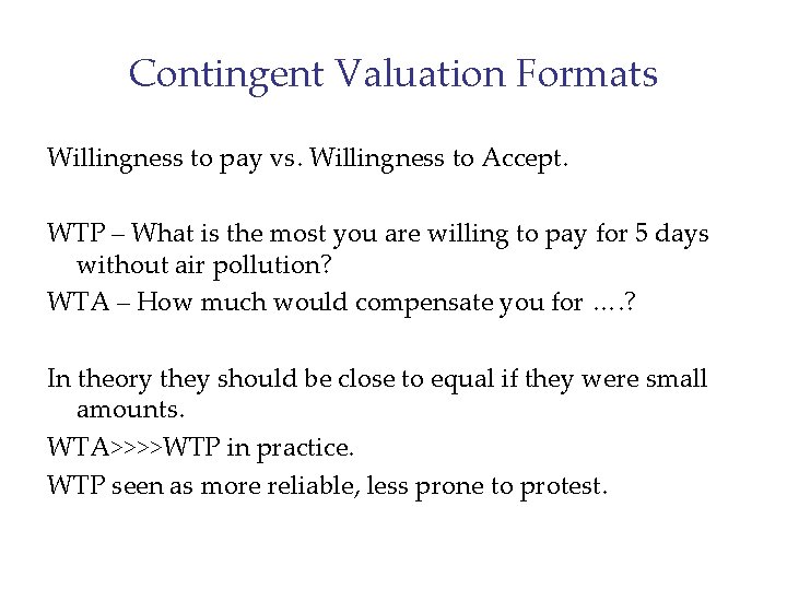 Contingent Valuation Formats Willingness to pay vs. Willingness to Accept. WTP – What is