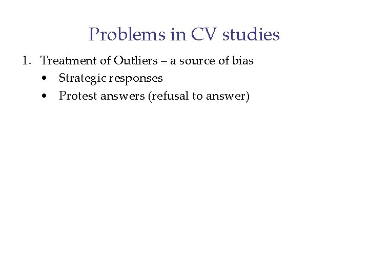 Problems in CV studies 1. Treatment of Outliers – a source of bias •