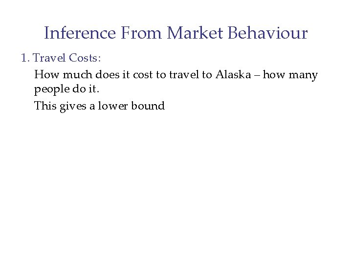 Inference From Market Behaviour 1. Travel Costs: How much does it cost to travel