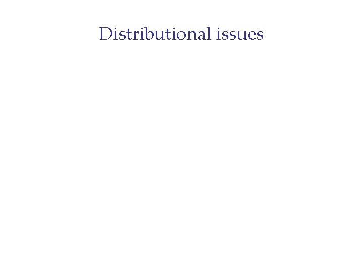 Distributional issues 