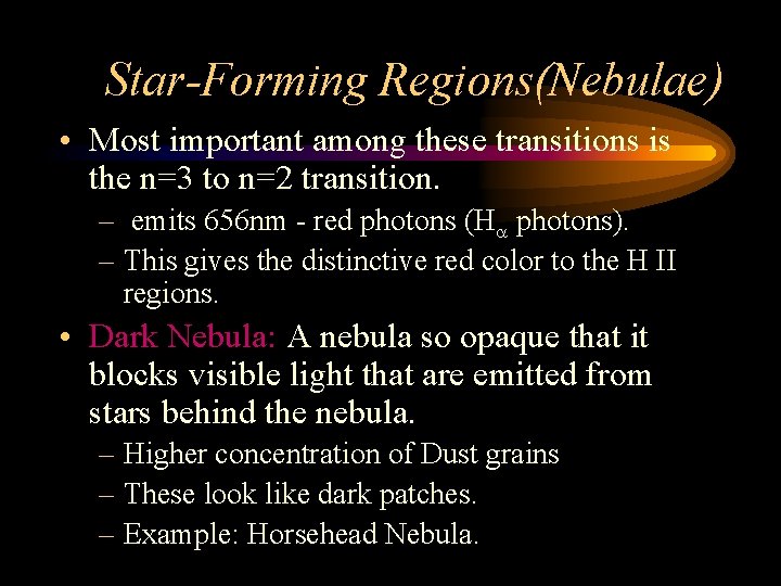 Star-Forming Regions(Nebulae) • Most important among these transitions is the n=3 to n=2 transition.
