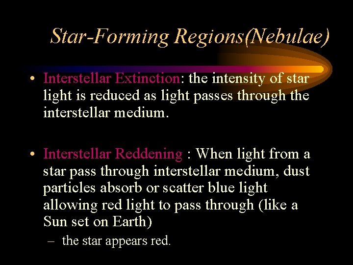 Star-Forming Regions(Nebulae) • Interstellar Extinction: the intensity of star light is reduced as light