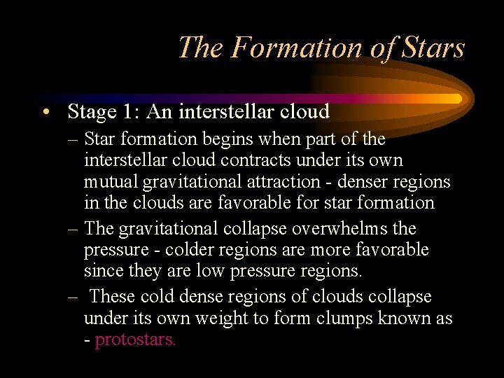 The Formation of Stars • Stage 1: An interstellar cloud – Star formation begins