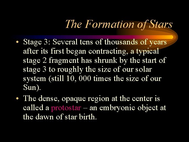 The Formation of Stars • Stage 3: Several tens of thousands of years after