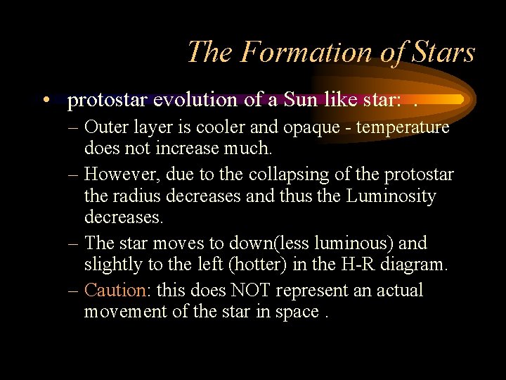 The Formation of Stars • protostar evolution of a Sun like star: . –