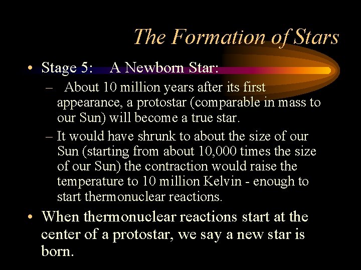 The Formation of Stars • Stage 5: A Newborn Star: – About 10 million