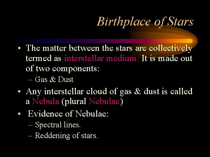 Birthplace of Stars • The matter between the stars are collectively termed as interstellar