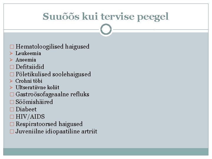 Suuõõs kui tervise peegel � Hematoloogilised haigused Ø Leukeemia Ø Aneemia � Defitsiidid �