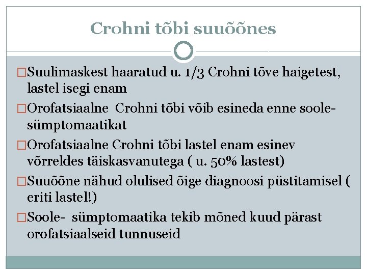 Crohni tõbi suuõõnes �Suulimaskest haaratud u. 1/3 Crohni tõve haigetest, lastel isegi enam �Orofatsiaalne