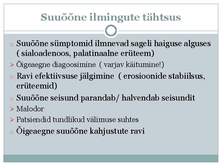 Suuõõne ilmingute tähtsus o Suuõõne sümptomid ilmnevad sageli haiguse alguses ( sialoadenoos, palatinaalne erüteem)