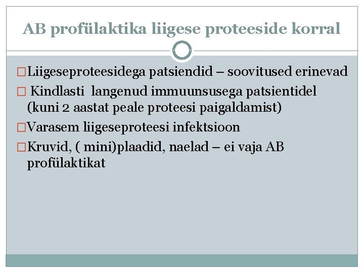 AB profülaktika liigese proteeside korral �Liigeseproteesidega patsiendid – soovitused erinevad � Kindlasti langenud immuunsusega