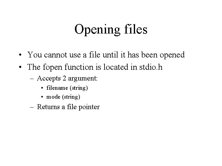 Opening files • You cannot use a file until it has been opened •