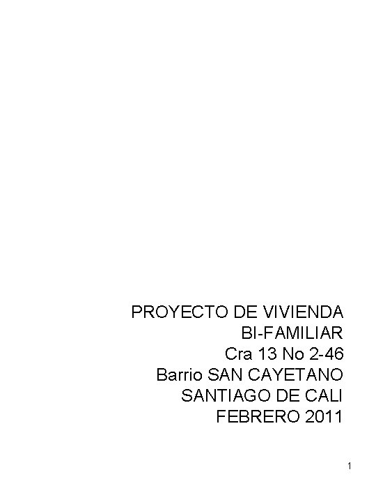 PROYECTO DE VIVIENDA BI-FAMILIAR Cra 13 No 2 -46 Barrio SAN CAYETANO SANTIAGO DE