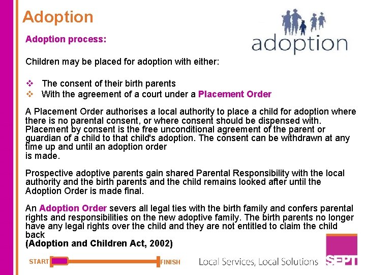 Adoption process: Children may be placed for adoption with either: v The consent of