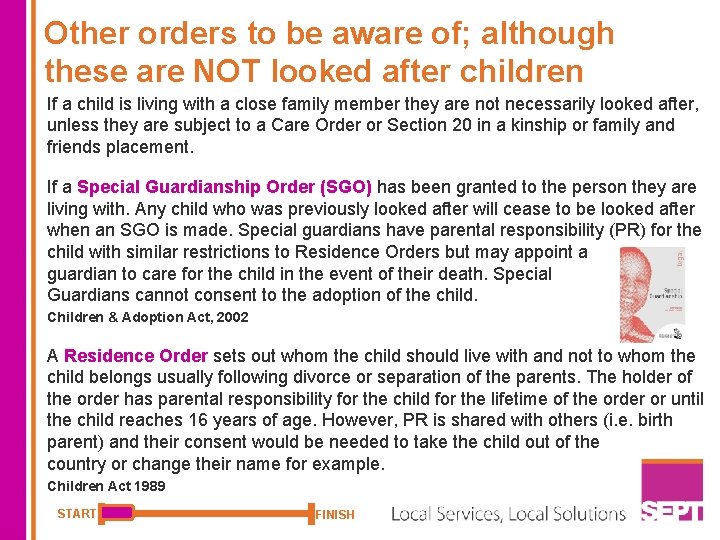 Other orders to be aware of; although these are NOT looked after children If