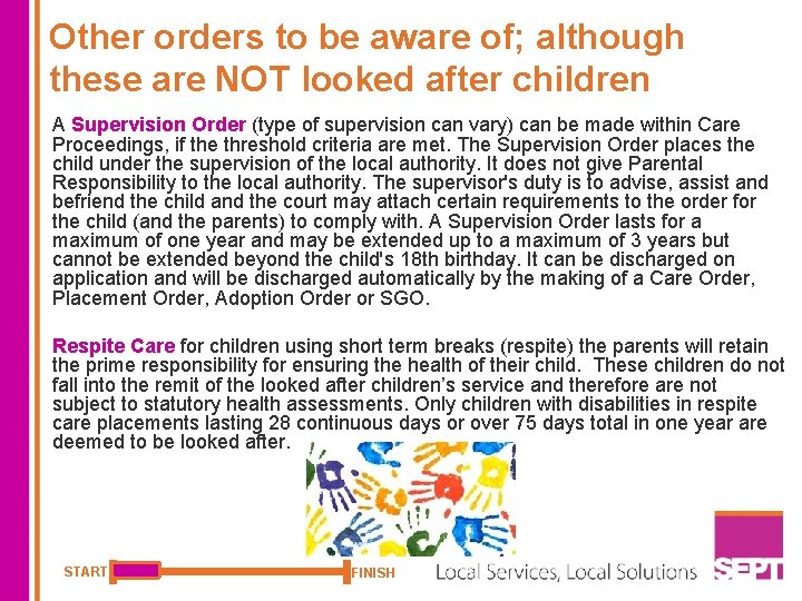 Other orders to be aware of; although these are NOT looked after children A