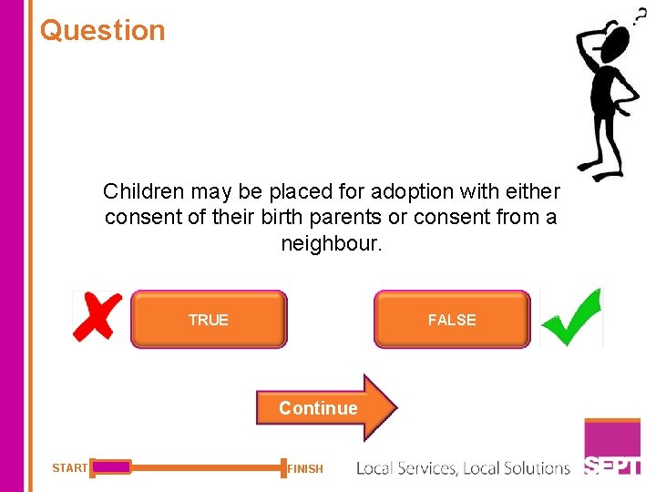 Question Children may be placed for adoption with either consent of their birth parents