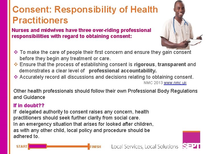 Consent: Responsibility of Health Practitioners Nurses and midwives have three over-riding professional responsibilities with