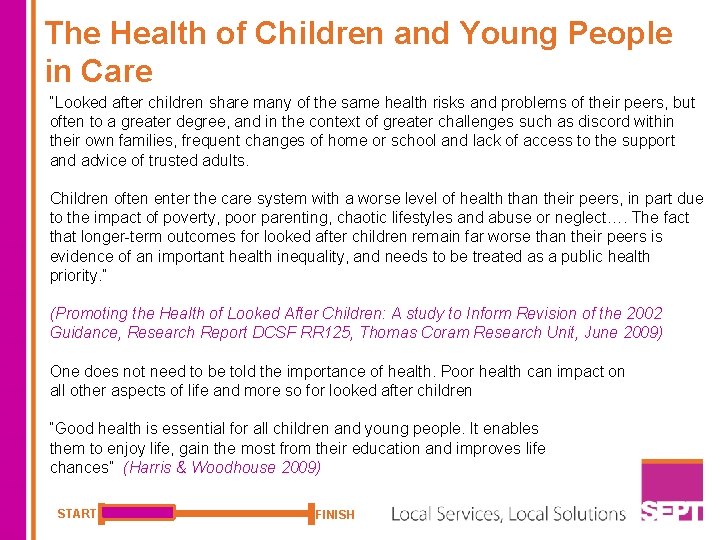 The Health of Children and Young People in Care “Looked after children share many