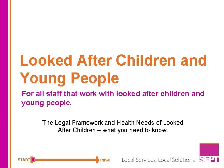 Looked After Children and Young People For all staff that work with looked after