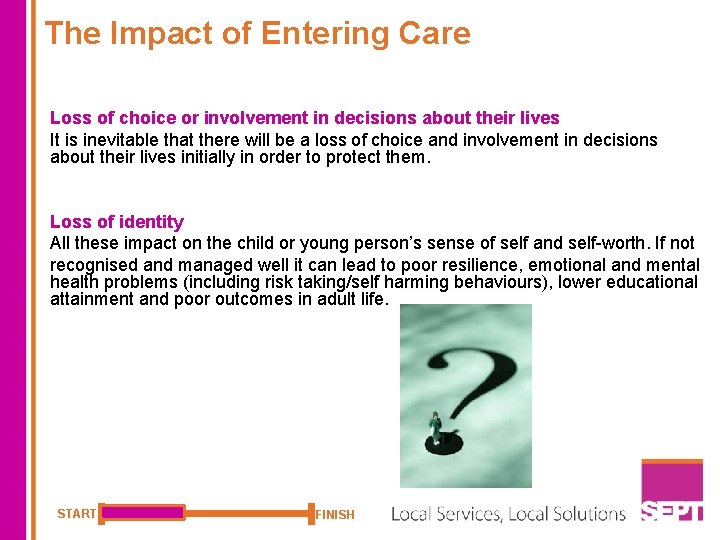 The Impact of Entering Care Loss of choice or involvement in decisions about their
