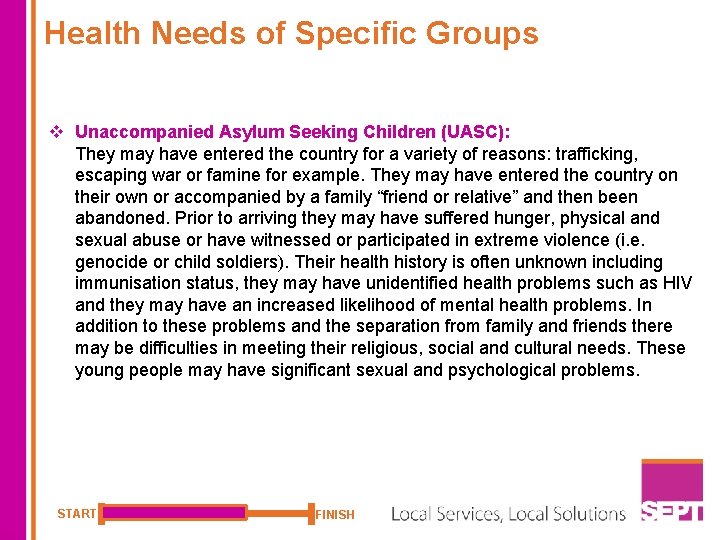 Health Needs of Specific Groups v Unaccompanied Asylum Seeking Children (UASC): They may have