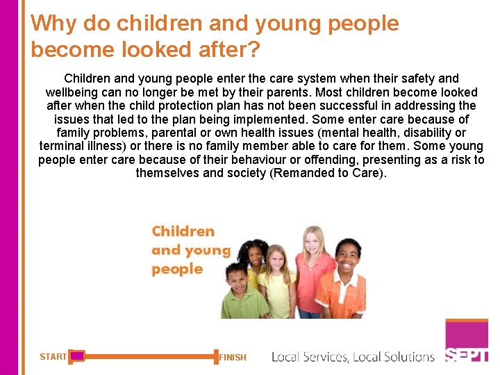 Why do children and young people become looked after? Children and young people enter