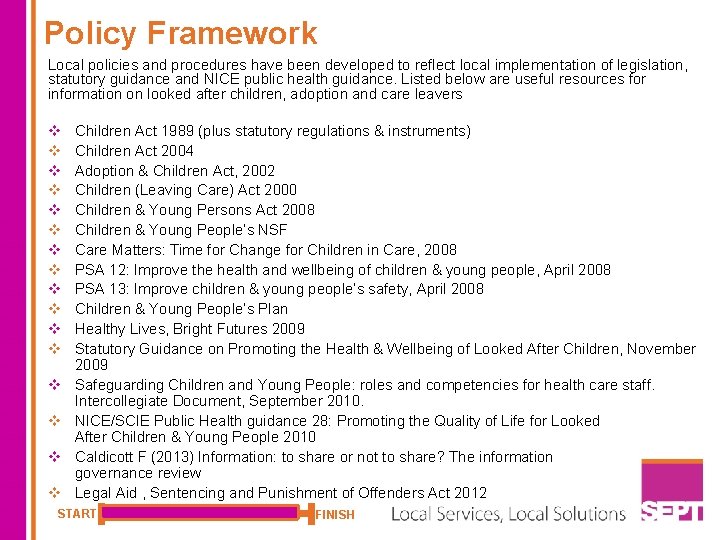 Policy Framework Local policies and procedures have been developed to reflect local implementation of