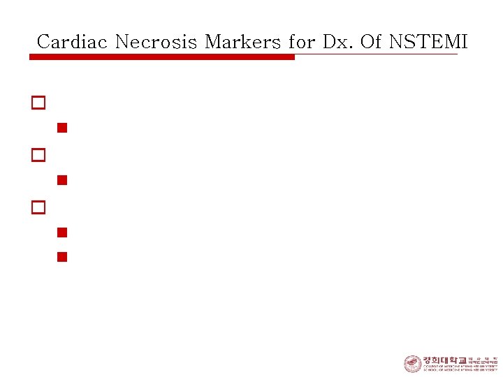 Cardiac Necrosis Markers for Dx. Of NSTEMI o Elevation of CK-MB, Troponin T or