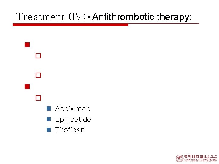 Treatment (IV) - Antithrombotic therapy: n Oral antiplatelet agents: o oral aspirin 162 -325