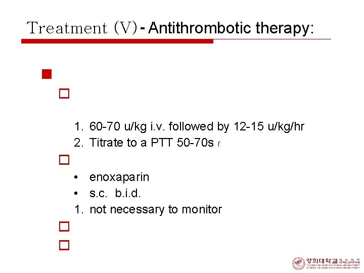 Treatment (V) - Antithrombotic therapy: n Heparins: . o heparin; conventonal, unfractionated (UFH) 1.