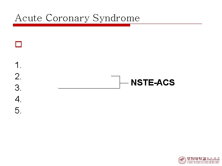 Acute Coronary Syndrome o Rapid progression of coronary obstruction by intravascular thrombus 1. STEMI